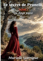 Le secret de Prunelli: Tome 1: Un Ange passe (French Edition) 2322843792 Book Cover