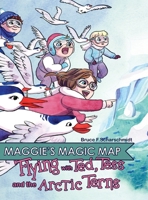 Maggie's Magic Map: Flying with Ted, Tess and the Artic Terns 1737465213 Book Cover