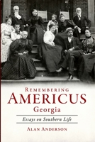 Remembering Americus, Georgia: Essays on Southern Life 1596291311 Book Cover