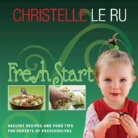 Fresh Start: Healthy Recipes and Food Tips for Parents of Preschoolers 047313439X Book Cover