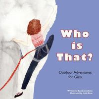 Who is That?: Outdoor Adventures for Girls 1500209732 Book Cover