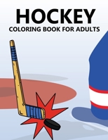 Hockey Coloring Book For Adults B0CR2MN9PX Book Cover