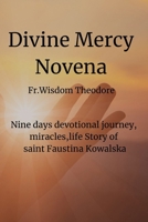 Divine Mercy Novena: Nine days devotional journey, miracles,life Story of saint Faustina Kowalska (Sacred Serenity Blessings) B0CW3KVMWL Book Cover