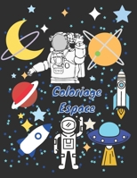 Coloriage Espace: Livre de Coloriage Enfant 4-9 ans, Coloriage Espace Enfant, Coloriage de l'Espace pour les enfants, Cahier de coloriage des planètes et des fusées B08ZVWPF69 Book Cover