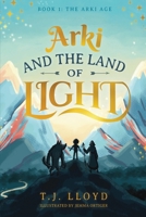 Arki And The Land Of Light (The Arki Age) 1763651398 Book Cover