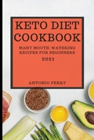 Keto Diet Cookbook 2021: Many Mouth-Watering Recipes for Beginners 1801987424 Book Cover