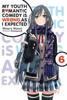 My Youth Romantic Comedy Is Wrong, As I Expected, Vol. 6 0316411868 Book Cover