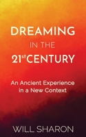 Dreaming in the 21st Century: An ancient experience in a new context B0892HQSLX Book Cover