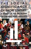 The Social Significance of Short Stature: A Study of the Problems of Dwarfs and Midgets B0BNLVNZB4 Book Cover
