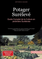 Potager Surélevé: Guide Complet de la Culture en Jardinière Surélevée: Techniques essentielles pour créer et entretenir votre potager surélevé, de la ... pour jardin, balcon et serre (French Edition) 3384486315 Book Cover