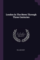 London In The News Through Three Centuries 1379077346 Book Cover
