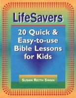 Lifesavers: 20 Quick & Easy-To-Use Bible Lessons for Kids 0817013016 Book Cover