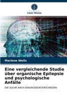 Eine vergleichende Studie über organische Epilepsie und psychologische Anfälle 6203400475 Book Cover