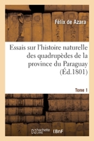 Essais Sur L'histoire Naturelle Des Quadrupds De La Province Du Paraguay; Volume 1 1246607832 Book Cover
