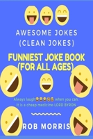 Funniest Joke Book (for All Ages): Awesome Jokes, Clean Joke, Dad Joke B08924HVZF Book Cover