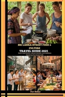 SRI LANKA STREET FOOD & CULTURE GUIDE 2025: Savor local flavors, vibrant markets, and traditions that bring the island to life (Destination Insights travel guide) B0FRSPJG75 Book Cover