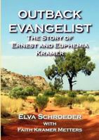 The Outback Evangelist: The Story of Ernest and Euphemia Kramer 1921633697 Book Cover