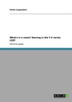 What's in a name? Naming in the T.V.-series LOST 3640687981 Book Cover