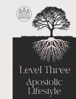 Level 3 - Apostolic Lifestyle: Going Beyond Going To Church, and Learning to Be The Church (Oneness Apostolic Discipleship Material) B0GKQ36YSZ Book Cover