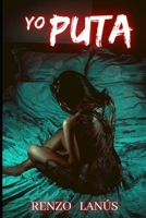 YO PUTA: Novela erótica romántica con un alto contenido de sexo explícito B08BDK4ZFP Book Cover