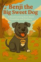 Benji the Big Sweet Dog: A Heartwarming Story About Friendship and Kindness (The adventures of Benji, the big sweet dog) B0F7LVFJ64 Book Cover