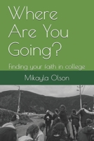 Where Are You Going?: Finding your faith in college B08QLSWHJ6 Book Cover