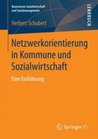 Netzwerkorientierung in Kommune Und Sozialwirtschaft: Eine Einführung 3658189975 Book Cover