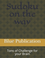 Sudoku on the way: Tons of Challenge for your Brain B08PQX7TYX Book Cover