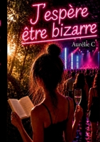 J'espère être bizarre (French Edition) B0H6YK9F2B Book Cover