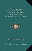 Deutsche Redensarten: Sprachlich Und Kulturgeschichtlich (1889) 116105667X Book Cover