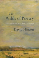 The Wilds of Poetry: Adventures in Mind and Landscape 1611804604 Book Cover