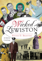 Wicked Lewiston: : A Sinful Century 1467117951 Book Cover
