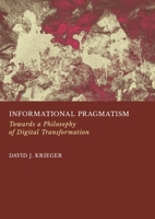 Informational Pragmatism: Towards a Philosophy of Digital Transformation 1837111723 Book Cover