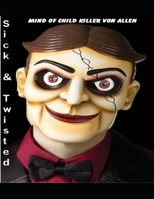 Sick & Twisted Mind of Child Killer Von Allen B0CM1KPL31 Book Cover
