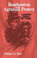 Bourbonism and Agrarian Protest: Louisiana Politics, 1877-1900 0807102067 Book Cover