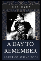 A Day to Remember Adult Coloring Book: Famous Punk Rock Band and Acclaimed Lyricists Inspired Coloring Book for Adults 1709753056 Book Cover