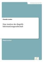 Eine Analyse Des Begriffs Informationsgesellschaft 3838628012 Book Cover