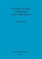 The Early Neolithic Architecture of the South Downs 1841712345 Book Cover