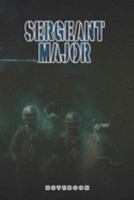 Sergeant Major Notebook: This Notebook is specially for a Sergeant Major. 120 pages with dot lines. Unique Notebook for all Soldiers or Vererans. Perfect as a Gift or a on duty diary or on a mission 1691373028 Book Cover