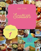 Oh! Top 50 Scottish Recipes Volume 1: A Scottish Cookbook for Effortless Meals B096TN75NG Book Cover