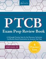 Ptcb Exam Prep Review Book with Practice Test Questions: 4 Full-Length Practice Tests for the Pharmacy Technician Certification Board Examination by Ascencia Test Prep 1635300606 Book Cover