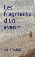 Les fragments d'un avenir (French Edition) B0DYQD9G2Q Book Cover