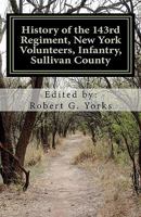 History of the 143rd Regiment, New York Volunteers, Infantry, Sullivan County 1453879722 Book Cover