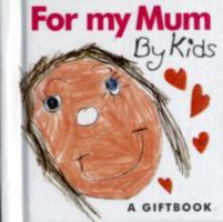 For My Mum by Kids 1846342708 Book Cover