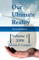 The Our Ultimate Reality Newsletters, Volume 2, 2006 0979910633 Book Cover