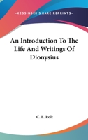 An Introduction To The Life And Writings Of Dionysius 1417920866 Book Cover