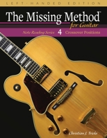 The Missing Method for Guitar, Book 4 Left-Handed Edition: Note Reading in the Crossover Positions 1729258271 Book Cover