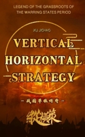 VERTICAL HORIZONTAL STRATEGY--LEGEND OF THE GRASSROOTS OF THE WARRING STATES PERIOD: 縱橫策--戰國草根傳奇 B0CQ15PB7J Book Cover