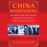 The China Whisperers: The Voices That Have Shaped America's Views of Its Chief Geopolitical Rival 1668127059 Book Cover
