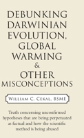 Debunking Darwinian Evolution, Global Warming & Other Misconceptions 1973692651 Book Cover